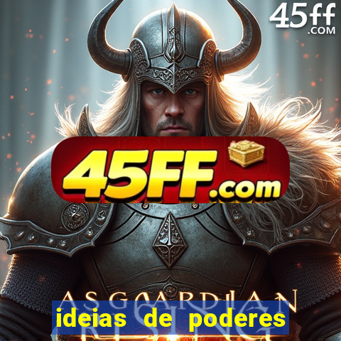 ideias de poderes para personagens